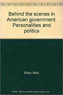 9780316951777-0316951773-Behind the scenes in American government: Personalities and politics