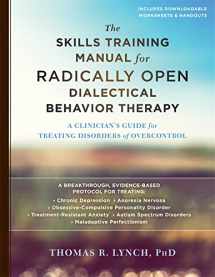 9781626259317-1626259313-The Skills Training Manual for Radically Open Dialectical Behavior Therapy: A Clinician’s Guide for Treating Disorders of Overcontrol