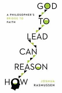 9780830852529-0830852522-How Reason Can Lead to God: A Philosopher's Bridge to Faith