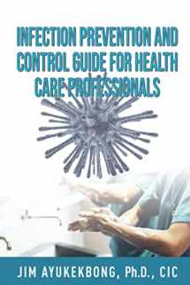 9780359843756-0359843751-Infection Prevention and Control Guide for Health Care Professionals