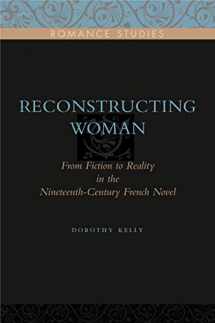9780271032672-0271032677-Reconstructing Woman: From Fiction to Reality in the Nineteenth-Century French Novel