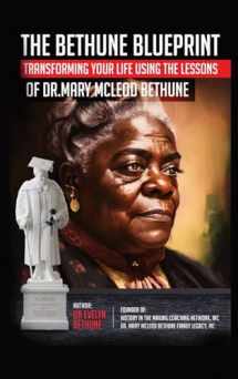 9781946566171-1946566179-The Bethune Blueprint: Transforming Your Life Using the Lessons of Dr. Mary McLeod Bethune