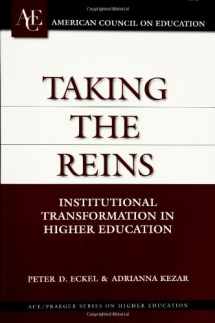 9781573565141-1573565148-Taking the Reins: Institutional Transformation in Higher Education (Ace/Praeger Series on Higher Education)