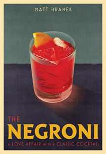 9781579659646-1579659640-The Negroni: A Love Affair with a Classic Cocktail