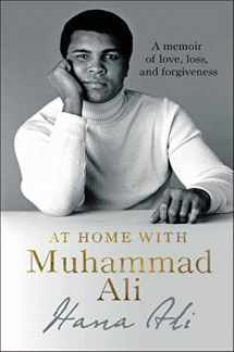 9780062917393-0062917390-At Home with Muhammad Ali: A Memoir of Love, Loss, and Forgiveness