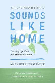 9781944838584-1944838589-Sounds Like Home: Growing Up Black and Deaf in the South