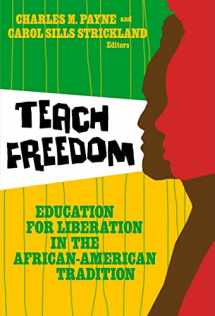 9780807748725-0807748722-Teach Freedom: Education for Liberation in the African-American Tradition (The Teaching for Social Justice Series)