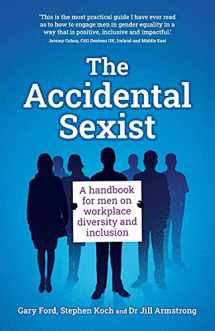 9781781335734-1781335737-The Accidental Sexist: A handbook for men on workplace diversity and inclusion