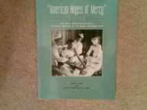 9781882266128-1882266129-"American Angels of Mercy" 1904 - Dr. Anita Newcomb McGee's Pictoral Record of the Russo-Japanese War