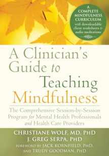 9781626251397-1626251398-A Clinician's Guide to Teaching Mindfulness: The Comprehensive Session-by-Session Program for Mental Health Professionals and Health Care Providers