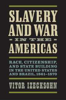 9780813935850-0813935857-Slavery and War in the Americas: Race, Citizenship, and State Building in the United States and Brazil, 1861-1870 (A Nation Divided: Studies in the Civil War Era)