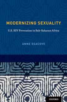9780199933617-0199933618-Modernizing Sexuality: U.S. HIV Prevention in Sub-Saharan Africa (Sexuality, Identity, and Society)
