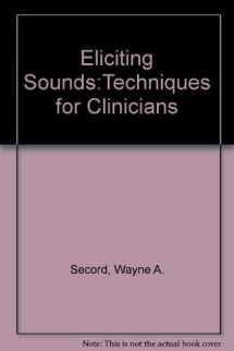9780158107530-0158107535-Eliciting Sounds: Techniques for Clinicians