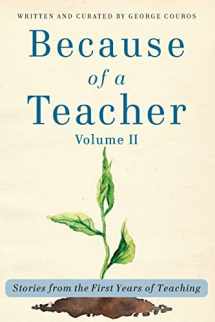 9781948334501-194833450X-Because of a Teacher, Volume II: Stories from the First Years of Teaching