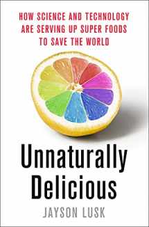 9781250074300-1250074304-Unnaturally Delicious: How Science and Technology Are Serving Up Super Foods to Save the World