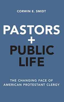 9780190455491-0190455497-Pastors and Public Life: The Changing Face of American Protestant Clergy