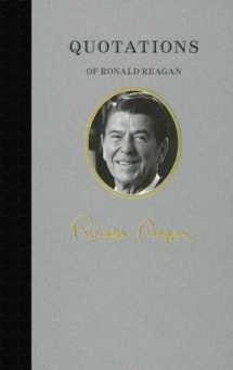 9781557090645-1557090645-Quotations of Ronald Reagan (Quotations of Great Americans)
