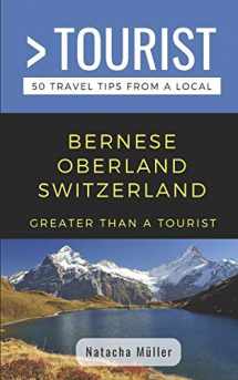 9781091968318-1091968314-GREATER THAN A TOURIST- BERNESE OBERLAND SWITZERLAND: 50 Travel Tips from a Local (Greater Than a Tourist Switzerland)