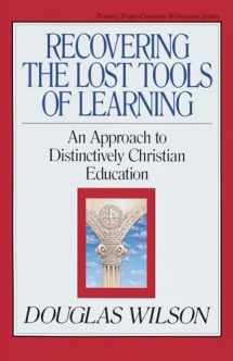 9780891075837-0891075836-Recovering the Lost Tools of Learning: An Approach to Distinctively Christian Education (Turning Point Christian Worldview Series) (Volume 12)