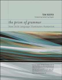 9780262512589-0262512580-The Prism of Grammar: How Child Language Illuminates Humanism (Bradford Books)