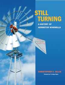 9781623493356-1623493358-Still Turning: A History of Aermotor Windmills (Volume 27) (Tarleton State University Southwestern Studies in the Humanities)