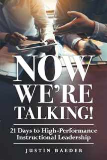 9781936764204-1936764202-Now We're Talking! 21 Days to High-Performance Instructional Leadership (Making Time for Classroom Observation and Teacher Evaluation)