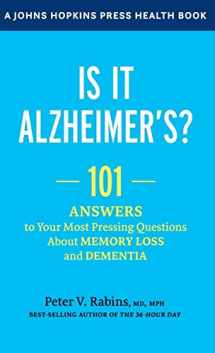 9781421436395-1421436396-Is It Alzheimer's?: 101 Answers to Your Most Pressing Questions about Memory Loss and Dementia (A Johns Hopkins Press Health Book)