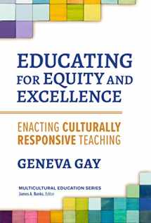 9780807768624-0807768626-Educating for Equity and Excellence: Enacting Culturally Responsive Teaching (Multicultural Education Series)