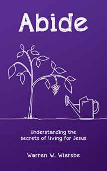 9781910587737-1910587737-Abide: Understanding the secrets of living for Jesus
