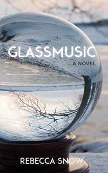 9781942280019-1942280017-Glassmusic: A Novel