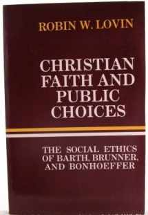 9780800617776-0800617770-Christian Faith and Public Choices: The Social Ethics of Barth, Brunner, and Bonhoeffer