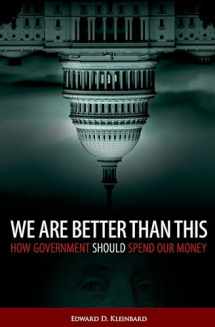 9780199332243-019933224X-We Are Better Than This: How Government Should Spend Our Money