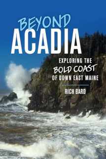 9781608936717-1608936716-Beyond Acadia: Exploring the Bold Coast of Down East Maine