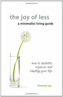 9780984087310-0984087311-The Joy of Less, a Minimalist Living Guide: How to Declutter, Organize, and Simplify Your Life
