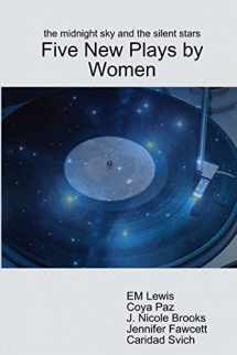 9781300154730-130015473X-the midnight sky and the silent stars: Five New Plays by Women
