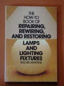 9780385147477-0385147473-How to Book of Repairing, Rewiring, and Restoring Lamps and Lighting Fixtures