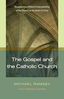 9781598563894-1598563890-The Gospel and the Catholic Church: Recapturing a Biblical Understanding of the Church as the Body of Christ