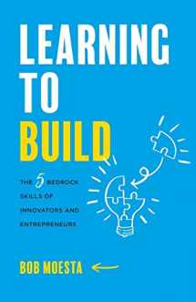 9781544523989-154452398X-Learning to Build: The 5 Bedrock Skills of Innovators and Entrepreneurs