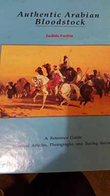 9780962564406-0962564400-Authentic Arabian Bloodstock: A Reference Guide, Historical Articles, and Racing Records