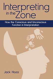 9781563686665-156368666X-Interpreting in the Zone: How the Conscious and Unconscious Function in Interpretation