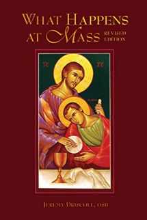 9780852446379-0852446373-What Happens at Mass: Unfolding the Meaning of the Church's Eucharist