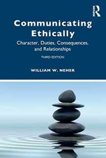 9780367358471-0367358476-Communicating Ethically: Character, Duties, Consequences, and Relationships