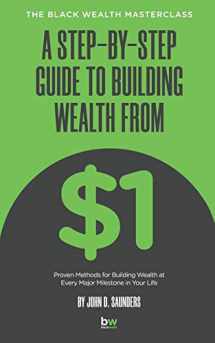9781099775062-109977506X-A Step-By-Step Guide to Building Wealth from $1: The Black Wealth Masterclass