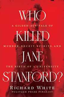 9781324004332-1324004339-Who Killed Jane Stanford?: A Gilded Age Tale of Murder, Deceit, Spirits and the Birth of a University