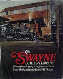 9780915713240-0915713241-The Swayne Lumber Company: Narrow gauge logging in the Merrimac Forest