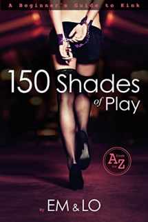 9780615735108-061573510X-150 Shades of Play: A Beginner's Guide to Kink