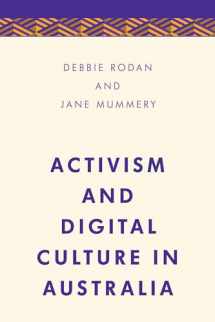 9781783489442-1783489448-Activism and Digital Culture in Australia (Media, Culture and Communication in Asia-Pacific Societies)