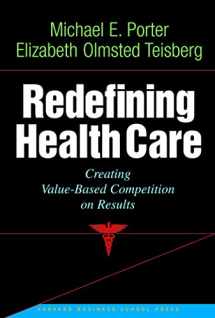 9781591397786-1591397782-Redefining Health Care: Creating Value-Based Competition on Results