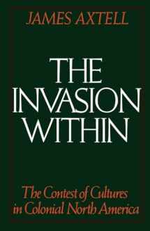9780195041545-0195041542-The Invasion Within: The Contest of Cultures in Colonial North America (Cultural Origins of North America)