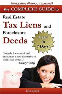 9780978834685-0978834682-Complete Guide to Real Estate Tax Liens and Foreclosure Deeds: Learn in 7 Days: Investing Without Losing Series